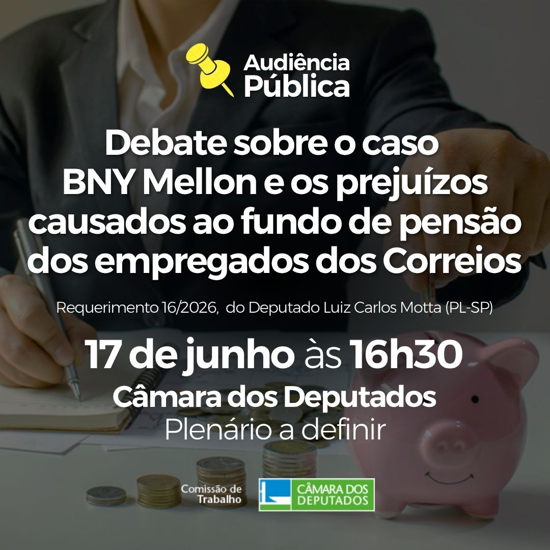 No momento, você está visualizando Audiência Pública para debater os desdobramentos do caso envolvendo o BNY Mellon